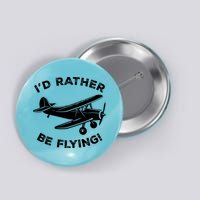 I'd Rather Be Flying Funny Pilot & Aviation Airplane Gift Button