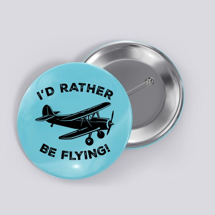 I'd Rather Be Flying Funny Pilot & Aviation Airplane Gift Button