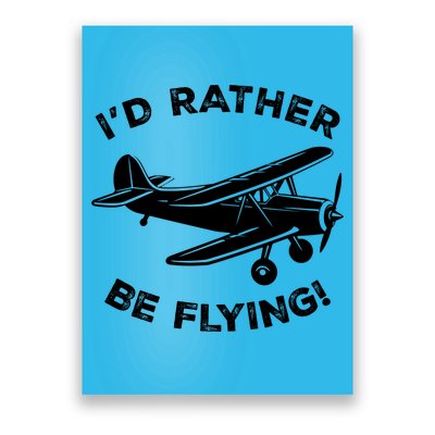 I'd Rather Be Flying Funny Pilot & Aviation Airplane Gift Poster