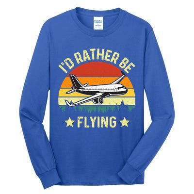 Id Rather Be Flying Funny Vintage Retro Airplane Pilot Gift Tall Long Sleeve T-Shirt