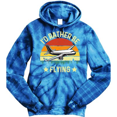Id Rather Be Flying Funny Vintage Retro Airplane Pilot Gift Tie Dye Hoodie