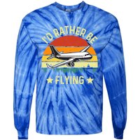 Id Rather Be Flying Funny Vintage Retro Airplane Pilot Gift Tie-Dye Long Sleeve Shirt