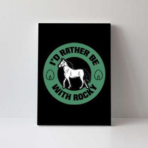 I'd Rather Be With Horse Canvas