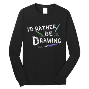 ID Rather Be Drawing Draw Sketch Pencil Artist Lovers Long Sleeve Shirt