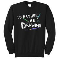 ID Rather Be Drawing Draw Sketch Pencil Artist Lovers Tall Sweatshirt