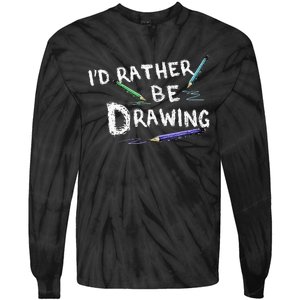 ID Rather Be Drawing Draw Sketch Pencil Artist Lovers Tie-Dye Long Sleeve Shirt