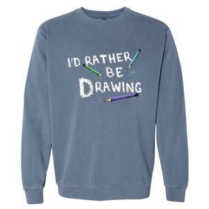 ID Rather Be Drawing Draw Sketch Pencil Artist Lovers Garment-Dyed Sweatshirt