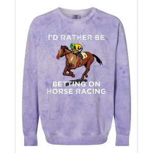 Id Rather Be Betting On Horses Horse Racing Betting Gift Colorblast Crewneck Sweatshirt