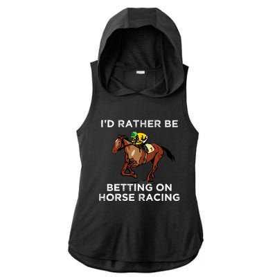 Id Rather Be Betting On Horses Horse Racing Betting Gift Ladies PosiCharge Tri-Blend Wicking Draft Hoodie Tank