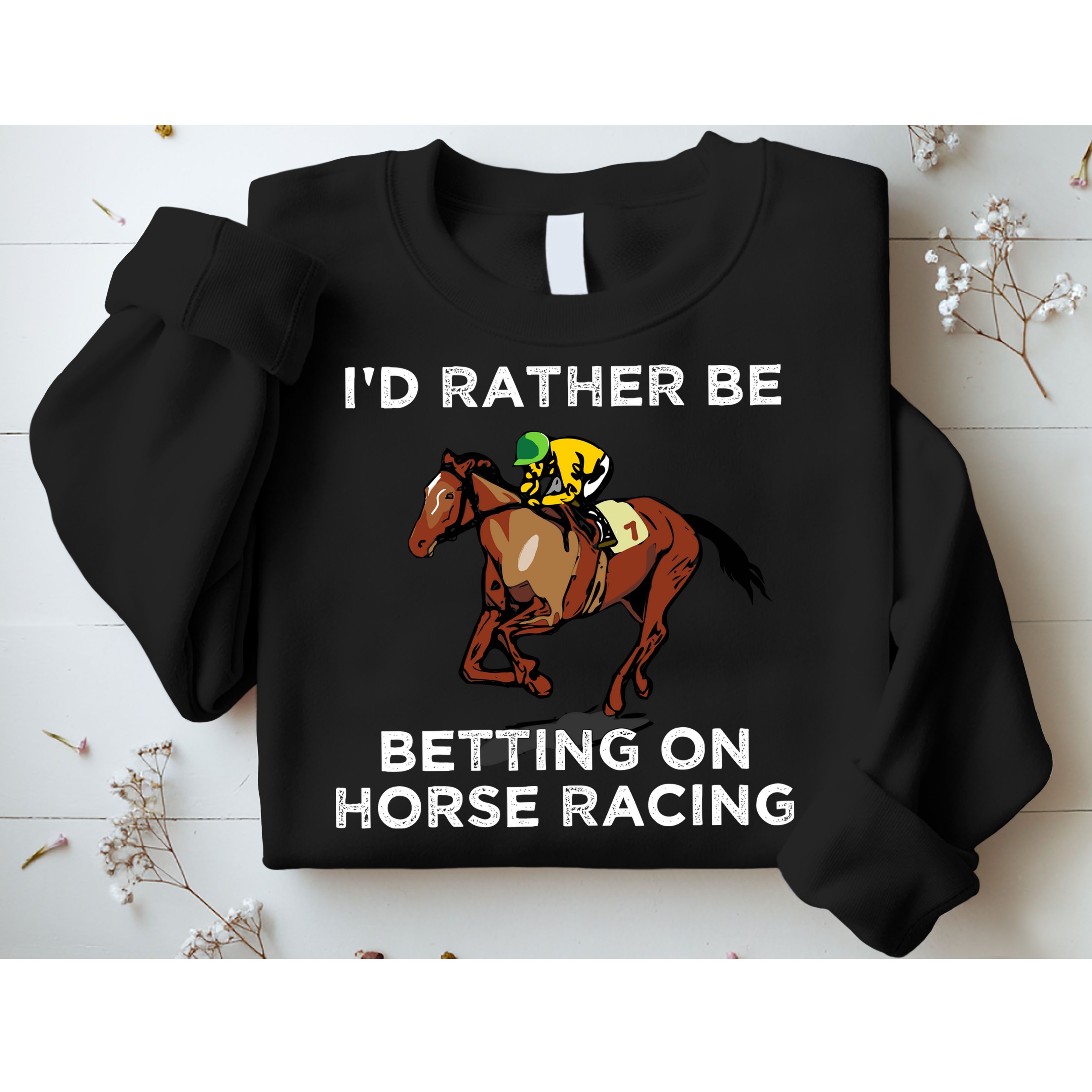 Id Rather Be Betting On Horses Horse Racing Betting Gift Sweatshirt