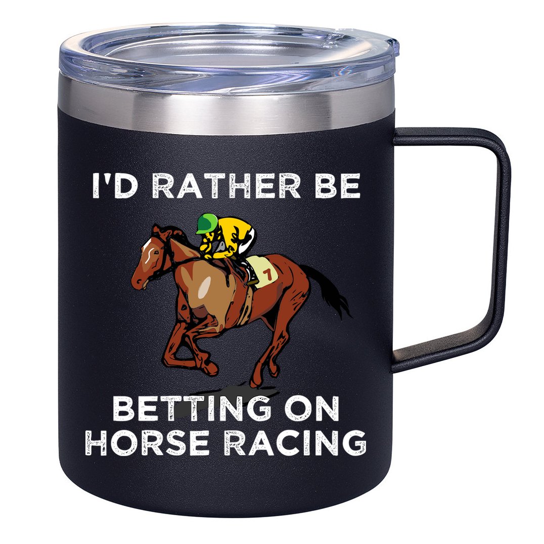 Id Rather Be Betting On Horses Horse Racing Betting Gift 12oz Stainless Steel Coffee Mug