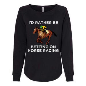 Id Rather Be Betting On Horses Horse Racing Betting Gift Womens California Wash Sweatshirt