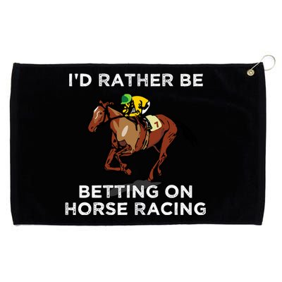 Id Rather Be Betting On Horses Horse Racing Betting Gift Grommeted Golf Towel