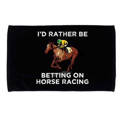 Id Rather Be Betting On Horses Horse Racing Betting Gift Microfiber Hand Towel