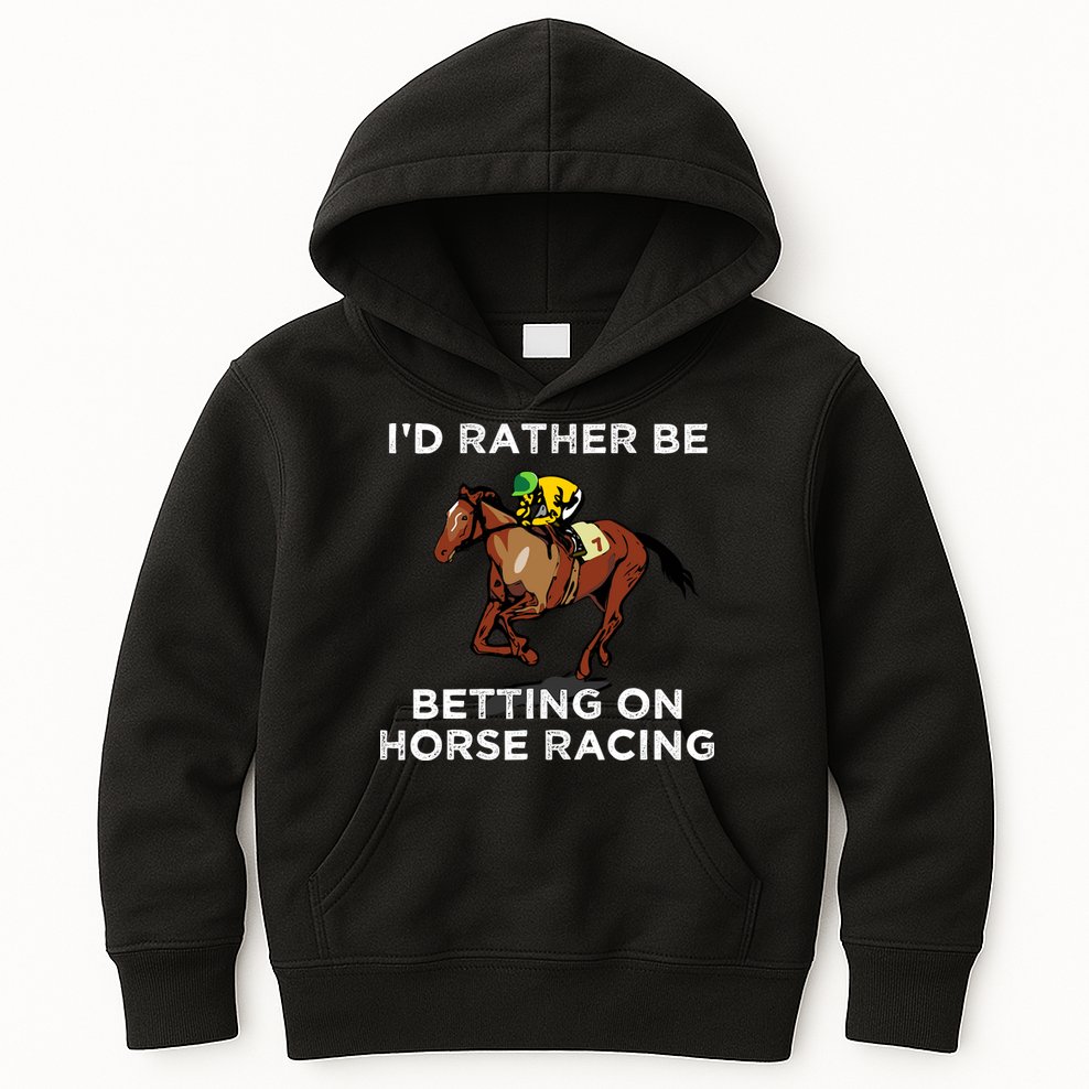 Id Rather Be Betting On Horses Horse Racing Betting Gift Kids Hoodie