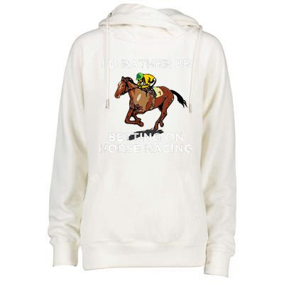 Id Rather Be Betting On Horses Horse Racing Betting Gift Womens Funnel Neck Pullover Hood