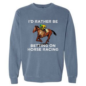 Id Rather Be Betting On Horses Horse Racing Betting Gift Garment-Dyed Sweatshirt