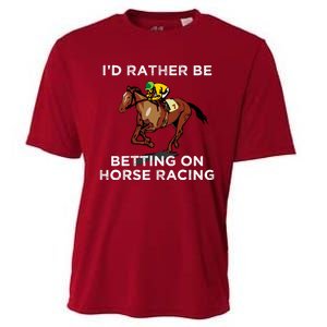 Id Rather Be Betting On Horses Horse Racing Betting Gift Cooling Performance Crew T-Shirt