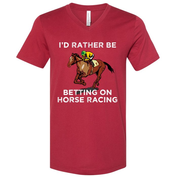 Id Rather Be Betting On Horses Horse Racing Betting Gift V-Neck T-Shirt