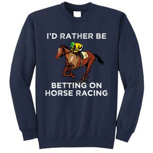 Id Rather Be Betting On Horses Horse Racing Betting Gift Sweatshirt