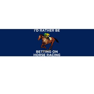 Id Rather Be Betting On Horses Horse Racing Betting Gift Bumper Sticker