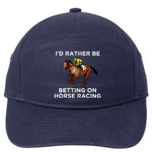 Id Rather Be Betting On Horses Horse Racing Betting Gift 7-Panel Snapback Hat