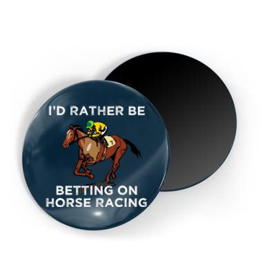 Id Rather Be Betting On Horses Horse Racing Betting Gift Magnet