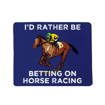 Id Rather Be Betting On Horses Horse Racing Betting Gift Mousepad