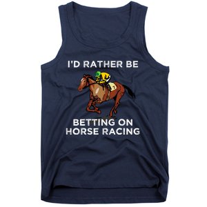 Id Rather Be Betting On Horses Horse Racing Betting Gift Tank Top