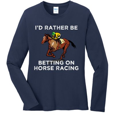 Id Rather Be Betting On Horses Horse Racing Betting Gift Ladies Long Sleeve Shirt