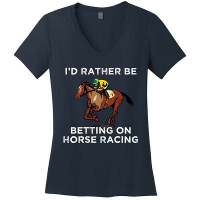 Id Rather Be Betting On Horses Horse Racing Betting Gift Women's V-Neck T-Shirt