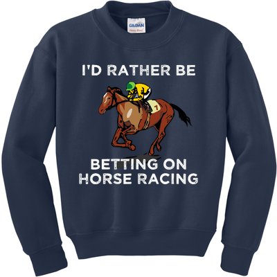 Id Rather Be Betting On Horses Horse Racing Betting Gift Kids Sweatshirt