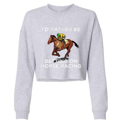 Id Rather Be Betting On Horses Horse Racing Betting Gift Cropped Pullover Crew