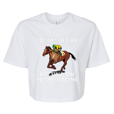 Id Rather Be Betting On Horses Horse Racing Betting Gift Bella+Canvas Jersey Crop Tee