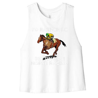 Id Rather Be Betting On Horses Horse Racing Betting Gift Women's Racerback Cropped Tank