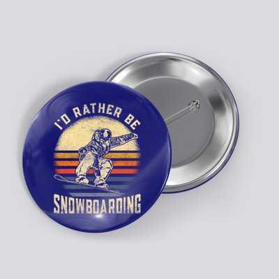 Id Rather Be Snowboarding Vintage For Snowboarder Boarding Gift Button