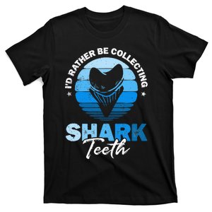 Id Rather Be Collecting Shark Teeth Fossil Tooth Hunter T-Shirt