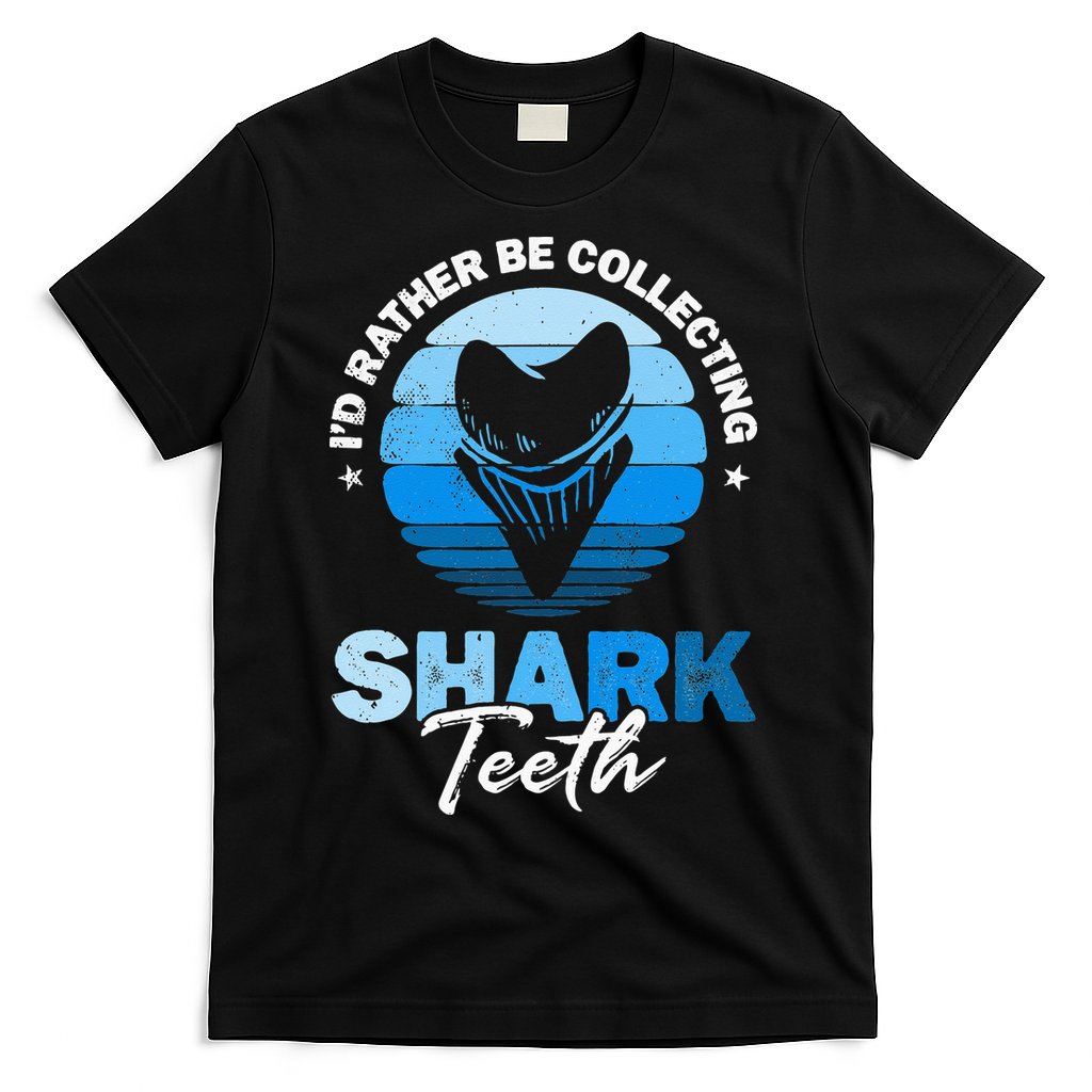 Id Rather Be Collecting Shark Teeth Fossil Tooth Hunter T-Shirt