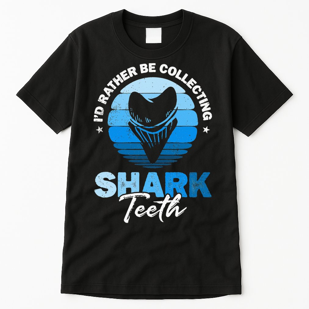 Id Rather Be Collecting Shark Teeth Fossil Tooth Hunter Tall T-Shirt
