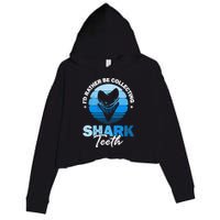 Id Rather Be Collecting Shark Teeth Fossil Tooth Hunter Crop Fleece Hoodie