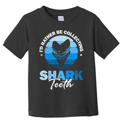 Id Rather Be Collecting Shark Teeth Fossil Tooth Hunter Toddler T-Shirt