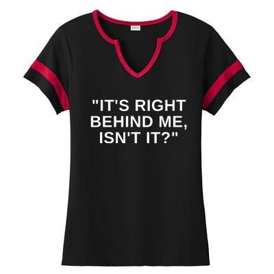 It's Right Behind Me Isn't It Funny Paranormal Ghost Hunting Ladies Halftime Notch Neck Tee