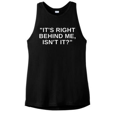 It's Right Behind Me Isn't It Funny Paranormal Ghost Hunting Ladies PosiCharge Tri-Blend Wicking Tank