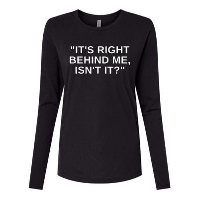 It's Right Behind Me Isn't It Funny Paranormal Ghost Hunting Womens Cotton Relaxed Long Sleeve T-Shirt