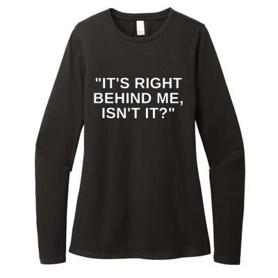 It's Right Behind Me Isn't It Funny Paranormal Ghost Hunting Womens CVC Long Sleeve Shirt