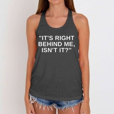 It's Right Behind Me Isn't It Funny Paranormal Ghost Hunting Women's Knotted Racerback Tank