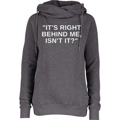 It's Right Behind Me Isn't It Funny Paranormal Ghost Hunting Womens Funnel Neck Pullover Hood