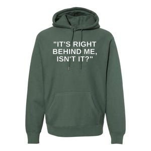 It's Right Behind Me Isn't It Funny Paranormal Ghost Hunting Premium Hoodie