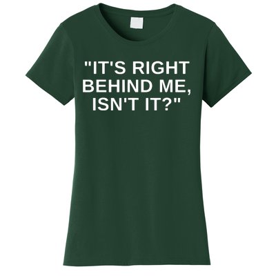 It's Right Behind Me Isn't It Funny Paranormal Ghost Hunting Women's T-Shirt