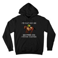 Id Rather Be Betting On Horses Horse Racing Betting Hoodie